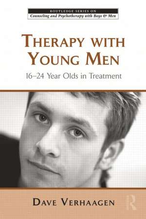 Therapy With Young Men: 16-24 Year Olds in Treatment de Dave Verhaagen