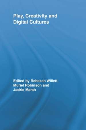 Play, Creativity and Digital Cultures de Rebekah Willett