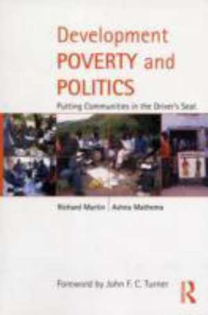 Development Poverty and Politics: Putting Communities in the Driver’s Seat de Richard Martin