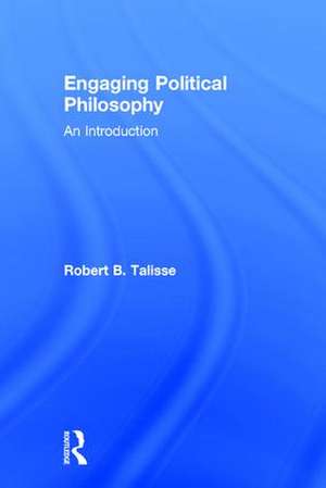 Engaging Political Philosophy: An Introduction de Robert B. Talisse