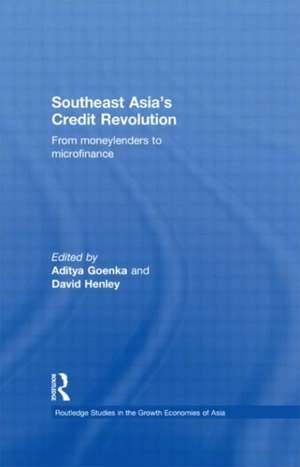 Southeast Asia's Credit Revolution: From Moneylenders to Microfinance de Aditya Goenka