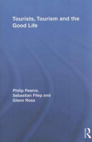 Tourists, Tourism and the Good Life de Philip Pearce