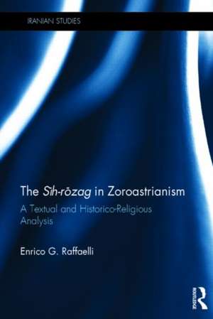 The Sih-Rozag in Zoroastrianism: A Textual and Historico-Religious Analysis de Enrico Raffaelli