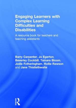 Engaging Learners with Complex Learning Difficulties and Disabilities: A resource book for teachers and teaching assistants de Barry Carpenter