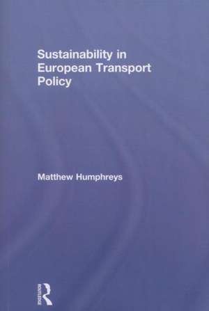 Sustainability in European Transport Policy de Matthew Humphreys