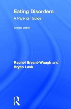 Eating Disorders: A Parents' Guide, Second edition de Rachel Bryant-Waugh