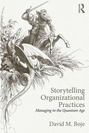 Storytelling Organizational Practices: Managing in the quantum age de David M. Boje