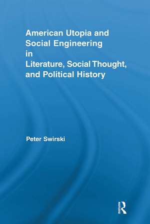 American Utopia and Social Engineering in Literature, Social Thought, and Political History de Peter Swirski