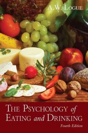 The Psychology of Eating and Drinking de Alexandra W. Logue