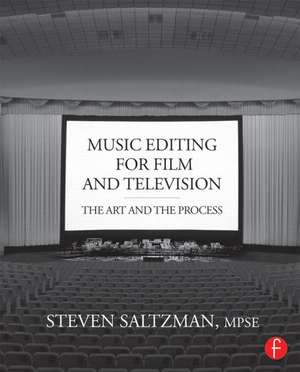 Music Editing for Film and Television: The Art and the Process de Steven Saltzman