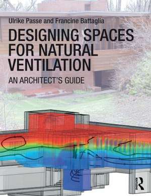 Designing Spaces for Natural Ventilation: An Architect's Guide de Ulrike Passe