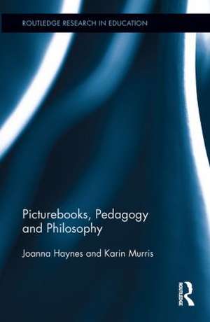 Picturebooks, Pedagogy and Philosophy de Joanna Haynes