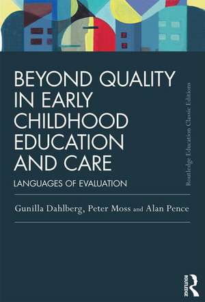 Beyond Quality in Early Childhood Education and Care: Languages of evaluation de Gunilla Dahlberg