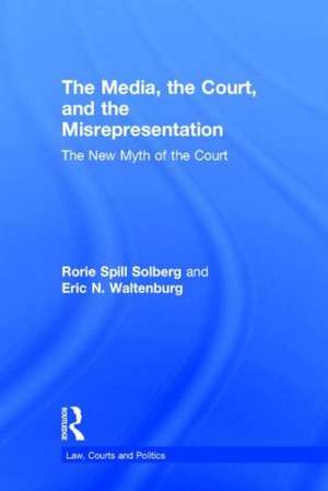 The Media, the Court, and the Misrepresentation: The New Myth of the Court de Rorie Spill Solberg