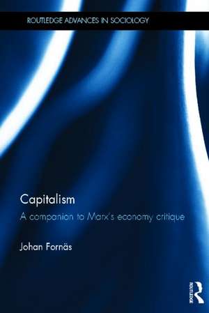 Capitalism: A Companion to Marx’s Economy Critique de Johan Fornäs