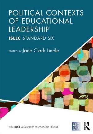 Political Contexts of Educational Leadership: ISLLC Standard Six de Jane Lindle