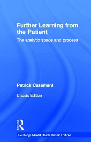 Further Learning from the Patient: The analytic space and process de Patrick Casement