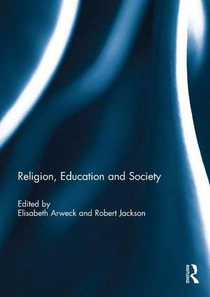 Religion, Education and Society de Elisabeth Arweck