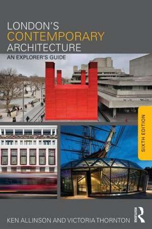 London's Contemporary Architecture: An Explorer's Guide de Ken Allinson