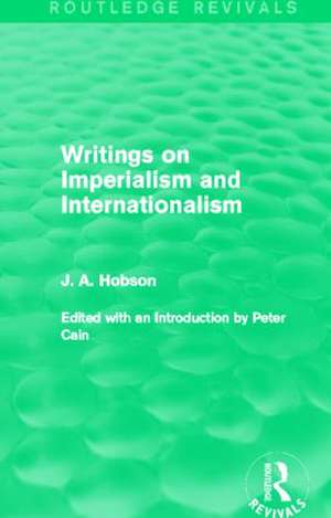 Writings on Imperialism and Internationalism (Routledge Revivals) de J. Hobson