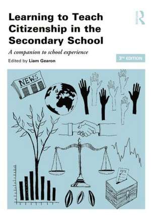 Learning to Teach Citizenship in the Secondary School: A companion to school experience de Liam Gearon