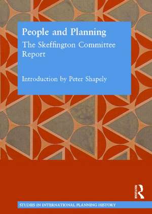 People and Planning: Report of the Committee on Public Participation in Planning (the Skeffington Committee Report) de Peter Shapely