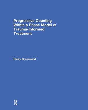 Progressive Counting Within a Phase Model of Trauma-Informed Treatment de Ricky Greenwald