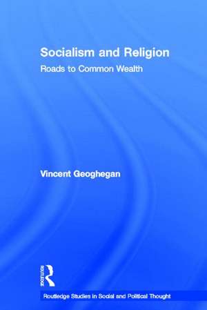 Socialism and Religion: Roads to Common Wealth de Vincent Geoghegan