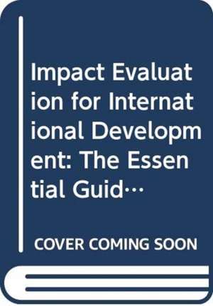 Impact Evaluation for International Development: The Essential Guide de Maren Duvendack