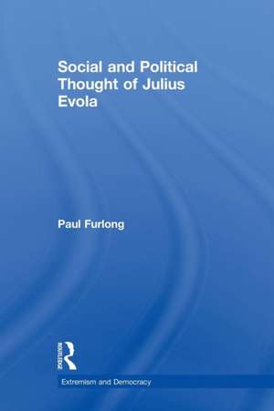 Social and Political Thought of Julius Evola de Paul Furlong