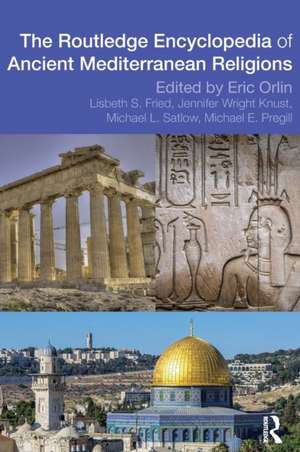 Routledge Encyclopedia of Ancient Mediterranean Religions de Eric Orlin