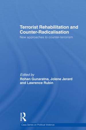 Terrorist Rehabilitation and Counter-Radicalisation: New Approaches to Counter-terrorism de Lawrence Rubin