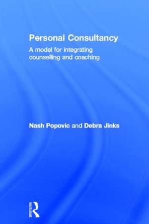 Personal Consultancy: A model for integrating counselling and coaching de Nash Popovic