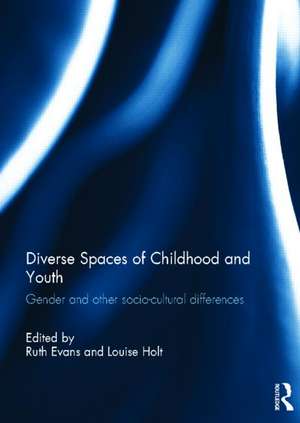 Diverse Spaces of Childhood and Youth: Gender and socio-cultural differences de Ruth Evans