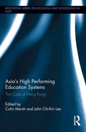 Asia's High Performing Education Systems: The Case of Hong Kong de Colin Marsh