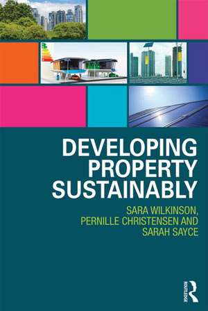 Developing Property Sustainably de Sara Wilkinson