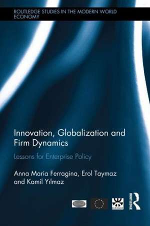 Innovation, Globalization and Firm Dynamics: Lessons for Enterprise Policy de Anna Ferragina