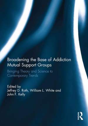 Broadening the Base of Addiction Mutual Support Groups: Bringing Theory and Science to Contemporary Trends de Jeffrey Roth