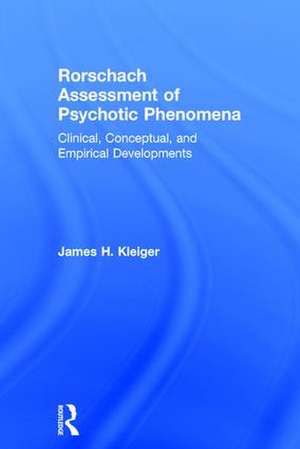 Rorschach Assessment of Psychotic Phenomena: Clinical, Conceptual, and Empirical Developments de James H. Kleiger