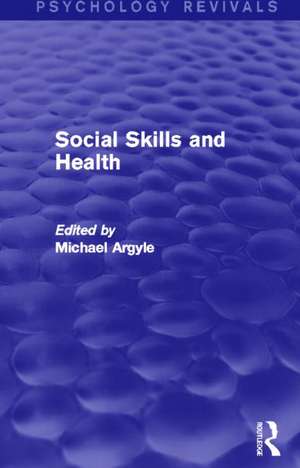 Social Skills and Health (Psychology Revivals) de Michael Argyle