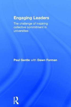 Engaging Leaders: The challenge of inspiring collective commitment in universities de Paul Gentle