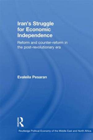 Iran's Struggle for Economic Independence: Reform and Counter-Reform in the Post-Revolutionary Era de Evaleila Pesaran