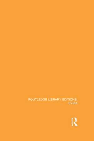 Routledge Library Editions: Syria de Various Authors