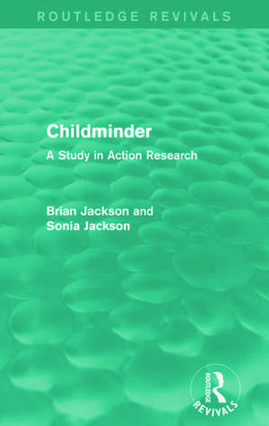 Childminder (Routledge Revivals): A Study in Action Research de Brian Jackson