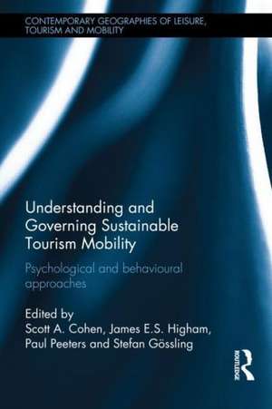 Understanding and Governing Sustainable Tourism Mobility: Psychological and Behavioural Approaches de Scott A. Cohen