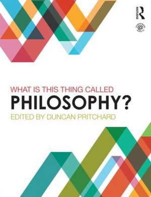 What is this thing called Philosophy? de Duncan Pritchard