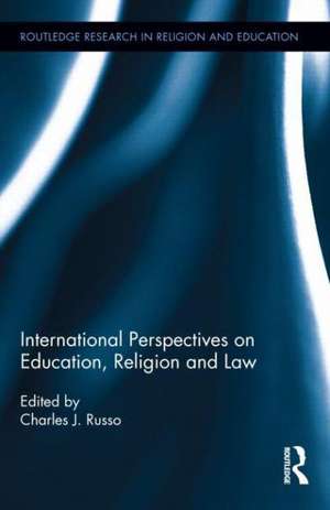 International Perspectives on Education, Religion and Law de Charles Russo