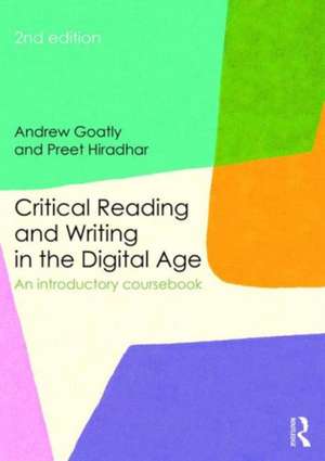 Critical Reading and Writing in the Digital Age: An Introductory Coursebook de Andrew Goatly