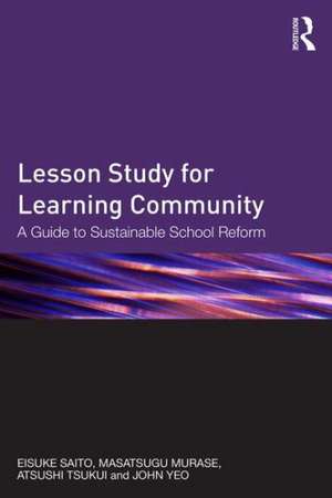 Lesson Study for Learning Community: A guide to sustainable school reform de Eisuke Saito