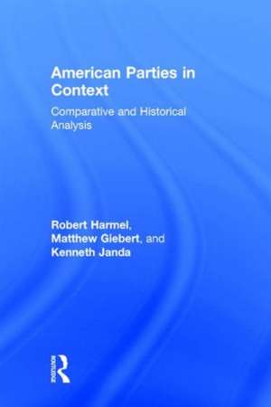 American Parties in Context: Comparative and Historical Analysis de Robert Harmel